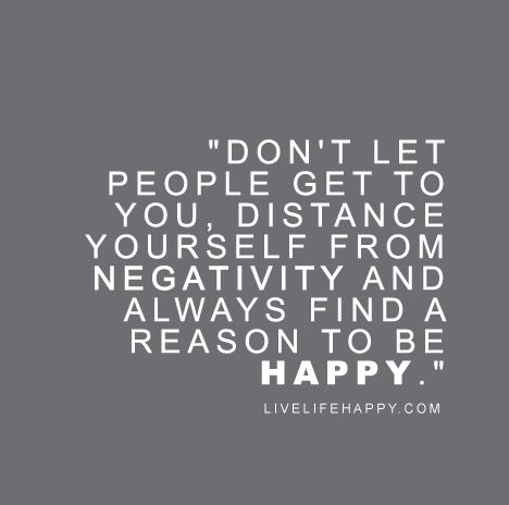 live life happy quote - Don’t let people get to you