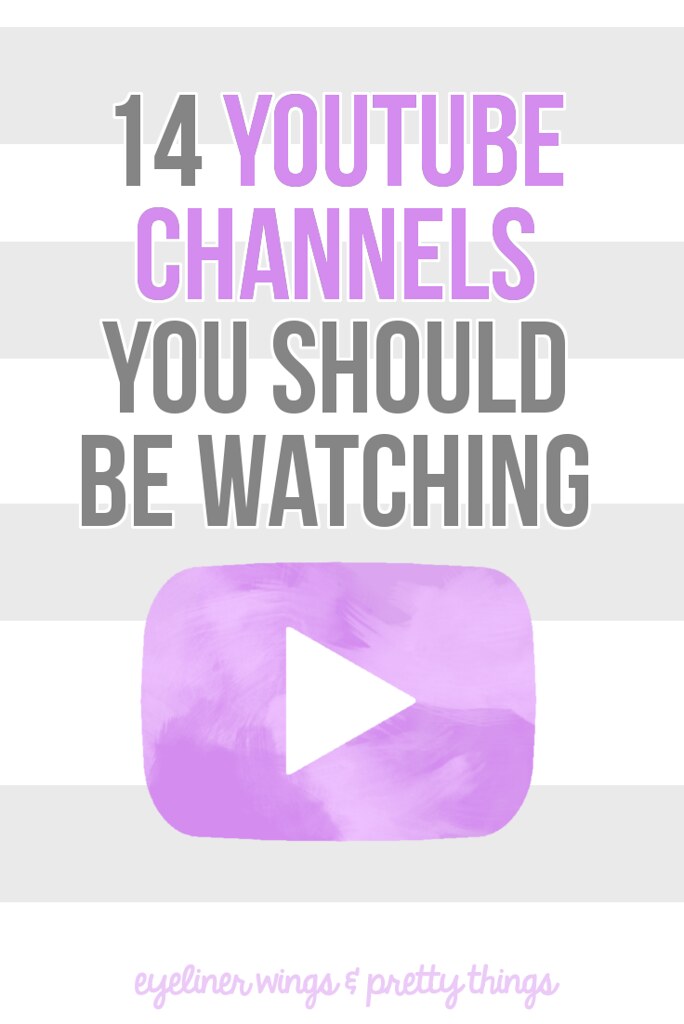 14 YouTube Channels To Watch // eyeliner wings & pretty things