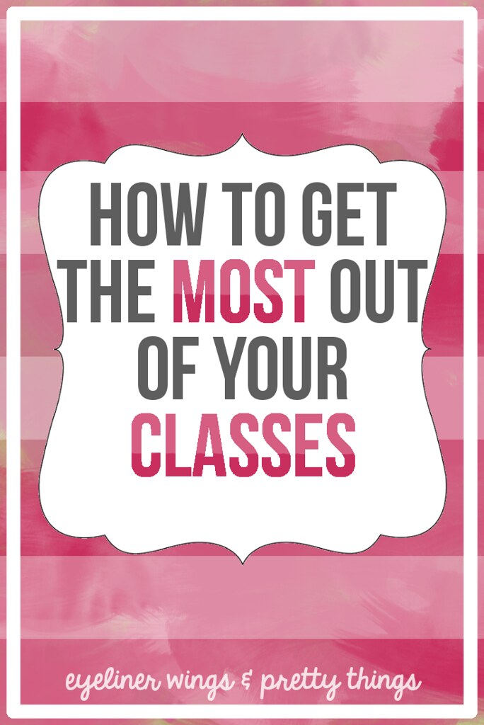 How to Get the Most Out of Your Classes // eyeliner wings & pretty things
