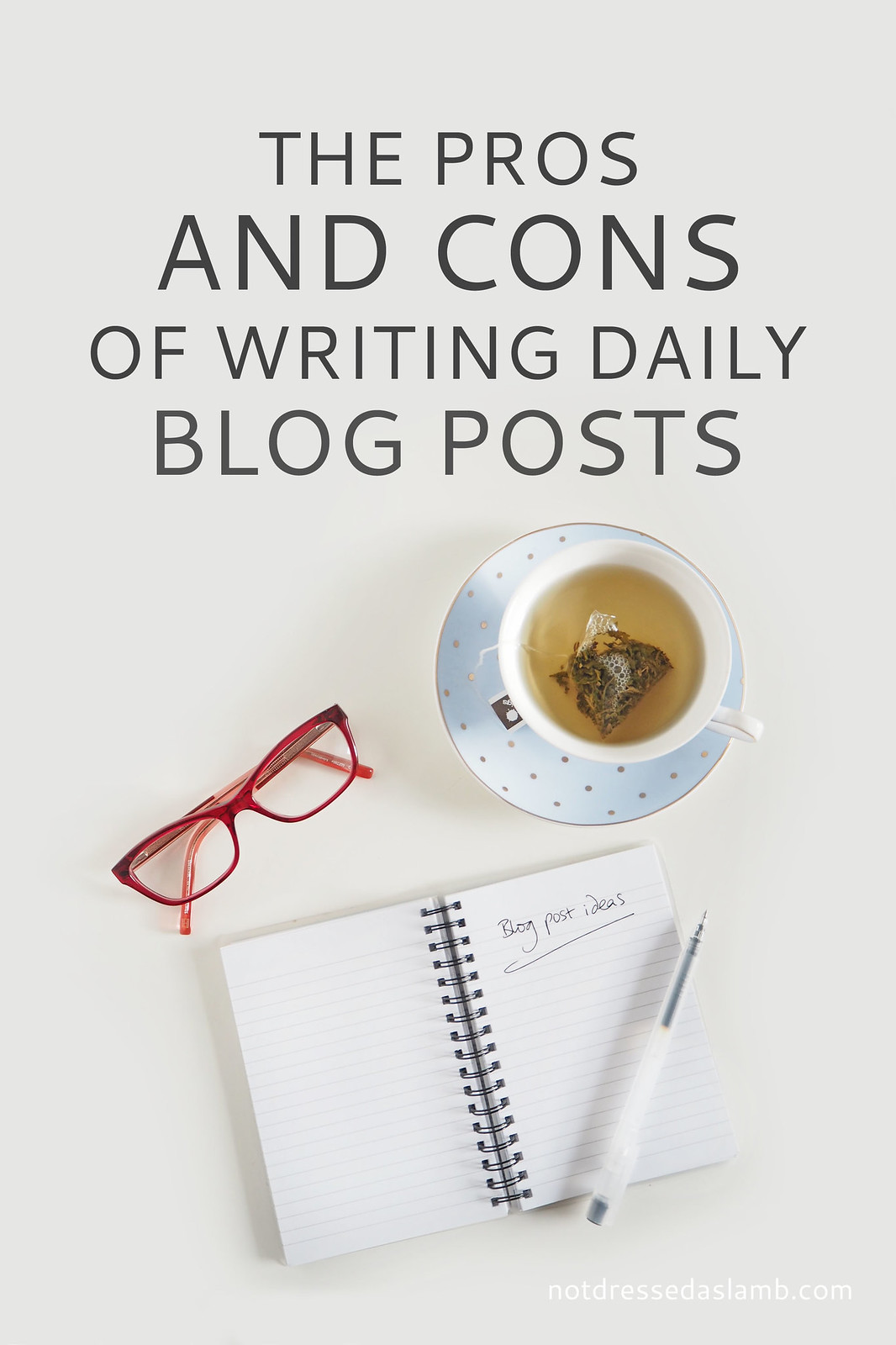 The Pros and Cons of Writing Daily Blog Posts | Blogging tips | Not Dressed As Lamb