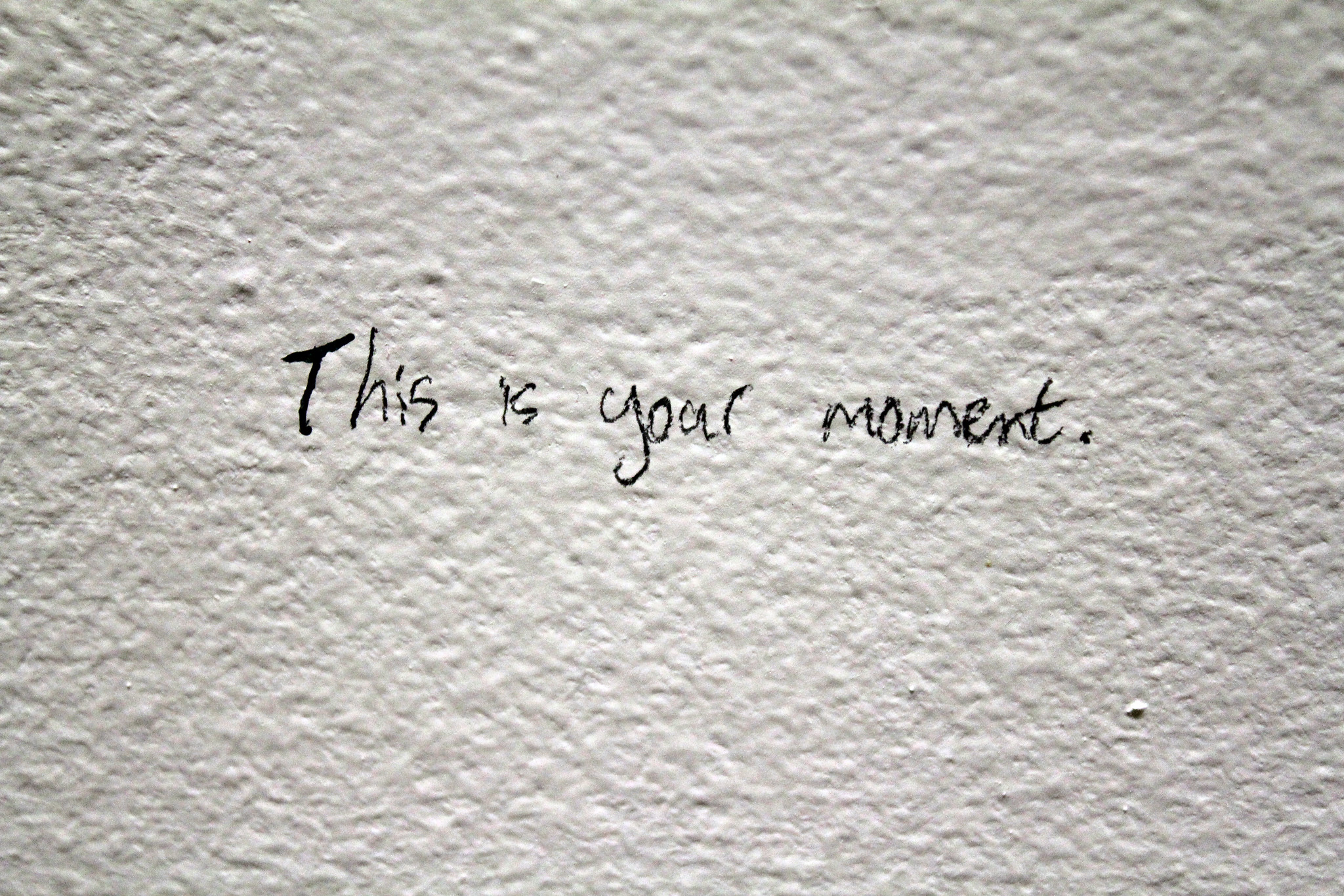 This is your moment