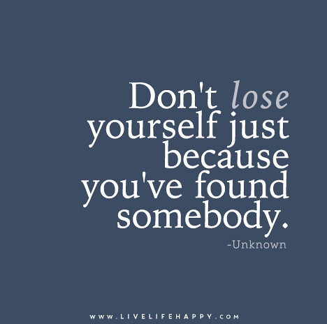 Don’t-lose-yourself-just-because-you’ve-found-somebody